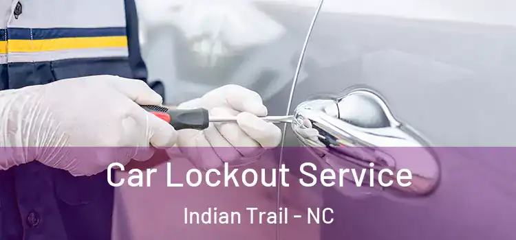 Car Lockout Service Indian Trail - NC