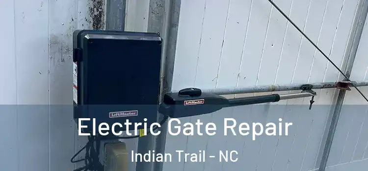 Electric Gate Repair Indian Trail - NC