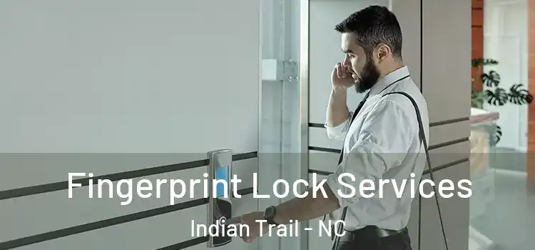 Fingerprint Lock Services Indian Trail - NC