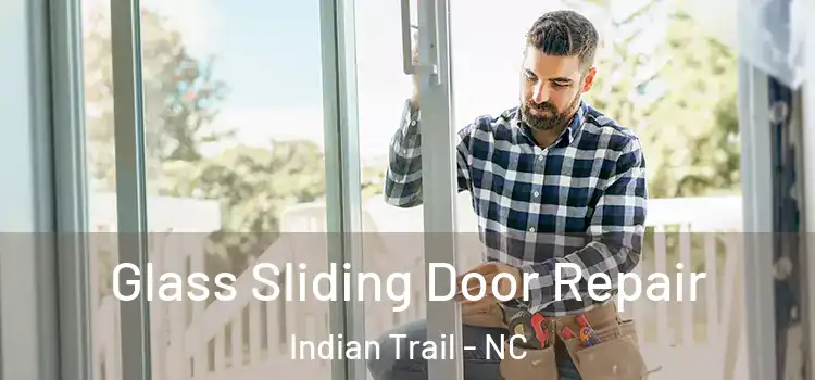 Glass Sliding Door Repair Indian Trail - NC