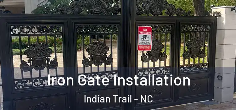 Iron Gate Installation Indian Trail - NC