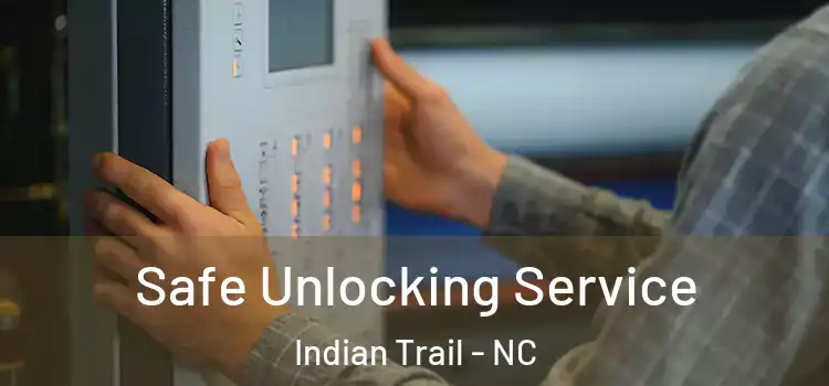 Safe Unlocking Service Indian Trail - NC