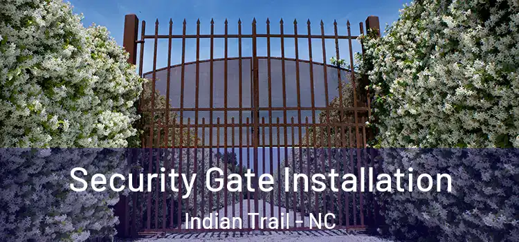 Security Gate Installation Indian Trail - NC