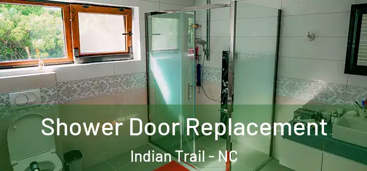 Shower Door Replacement Indian Trail - NC
