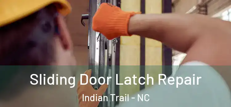 Sliding Door Latch Repair Indian Trail - NC