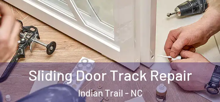 Sliding Door Track Repair Indian Trail - NC