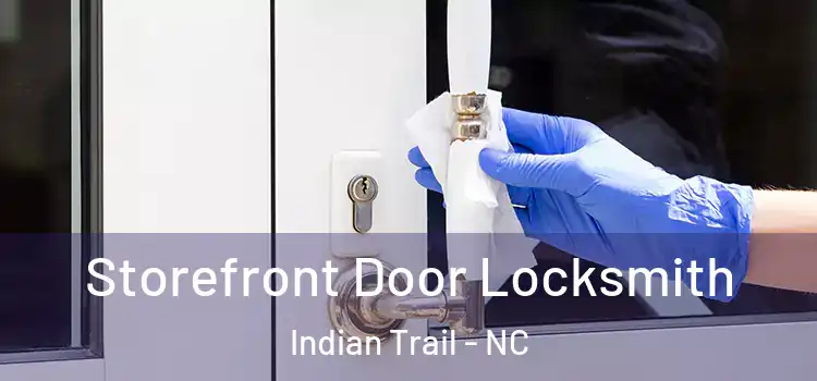 Storefront Door Locksmith Indian Trail - NC